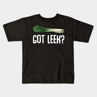 Leeks - Got Leek? Funny Vegan Saying Healthy Food Kids T-Shirt